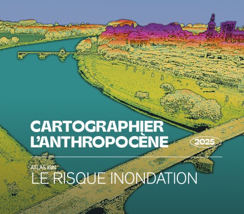 Cartographier l’Anthropocène. Le risque inondation – Atlas IGN 2025